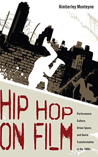 Hip Hop on Film: Performance Culture, Urban Space, and Genre Transformation in the 1980s