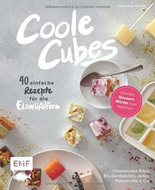 Coole Cubes – Geniale Dessert-Würfel zum Naschen: 40 einfache Rezepte für die Eiswürfelform – Cheesecake Bites, Schokotrüffel, Pannacotta, ... Eis-Sandwiches, Knusperreis-Snacks und Jellys