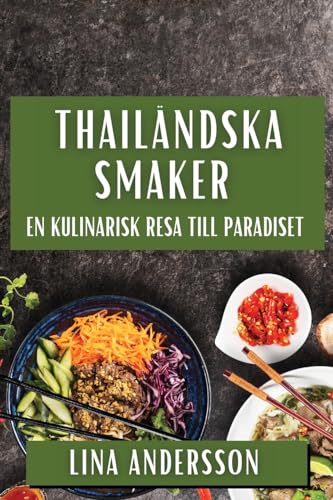 Thailändska Smaker: En Kulinarisk Resa till Paradiset