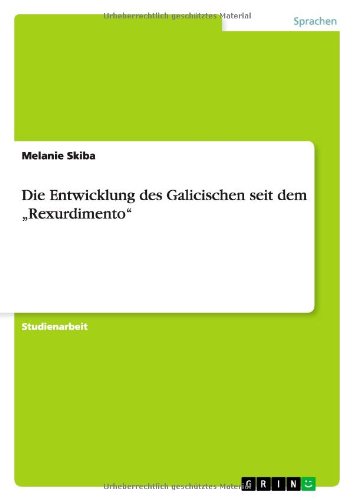 Die Entwicklung des Galicischen seit dem Rexurdimento