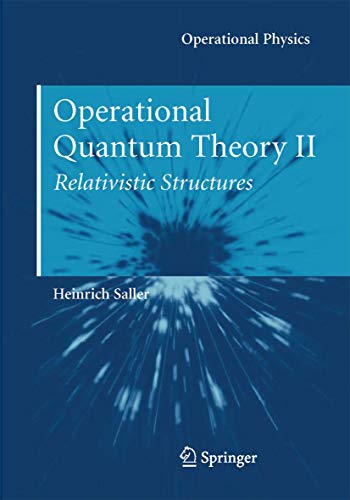 Operational Quantum Theory II: Relativistic Structures (Operational Physics)