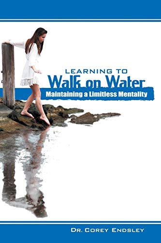 Learning to Walk on Water: Maintaining a Limitless Mentality