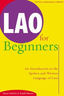 Lao for Beginners: An Introduction to the Spoken and Written Language of Laos an Introduction to the Spoken and Written Language of Laos (Tuttle Language Library)