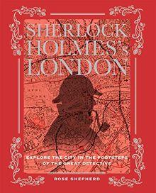 Sherlock Holmes's London: Explore the City in the Footsteps of the Great Detective