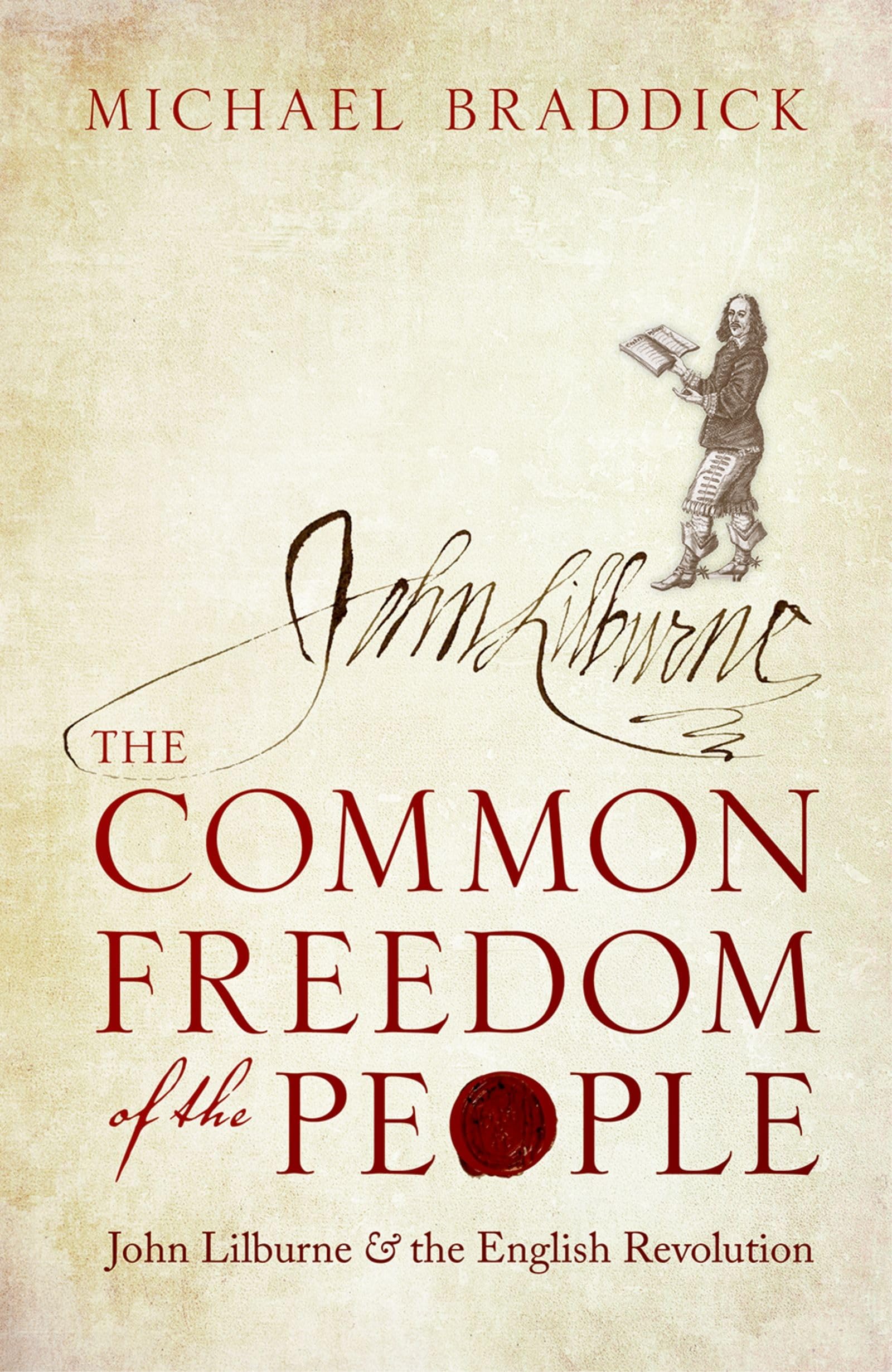 COMMON FREEDOM OF THE PEOPLE C: John Lilburne and the English Revolution