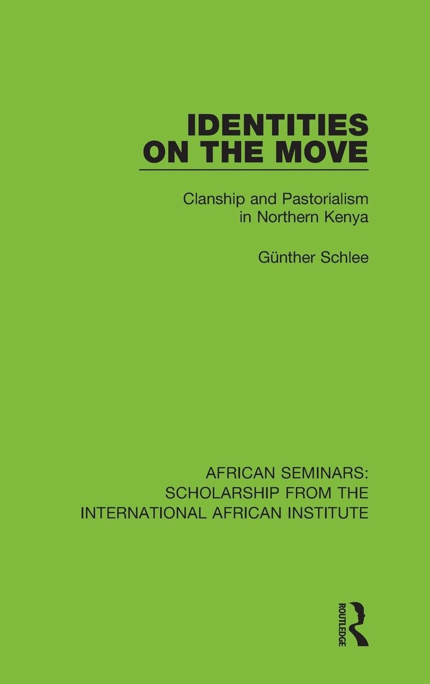 Identities on the Move: Clanship and Pastorialism in Northern Kenya (African Seminars: Scholarship from the International African Institute)
