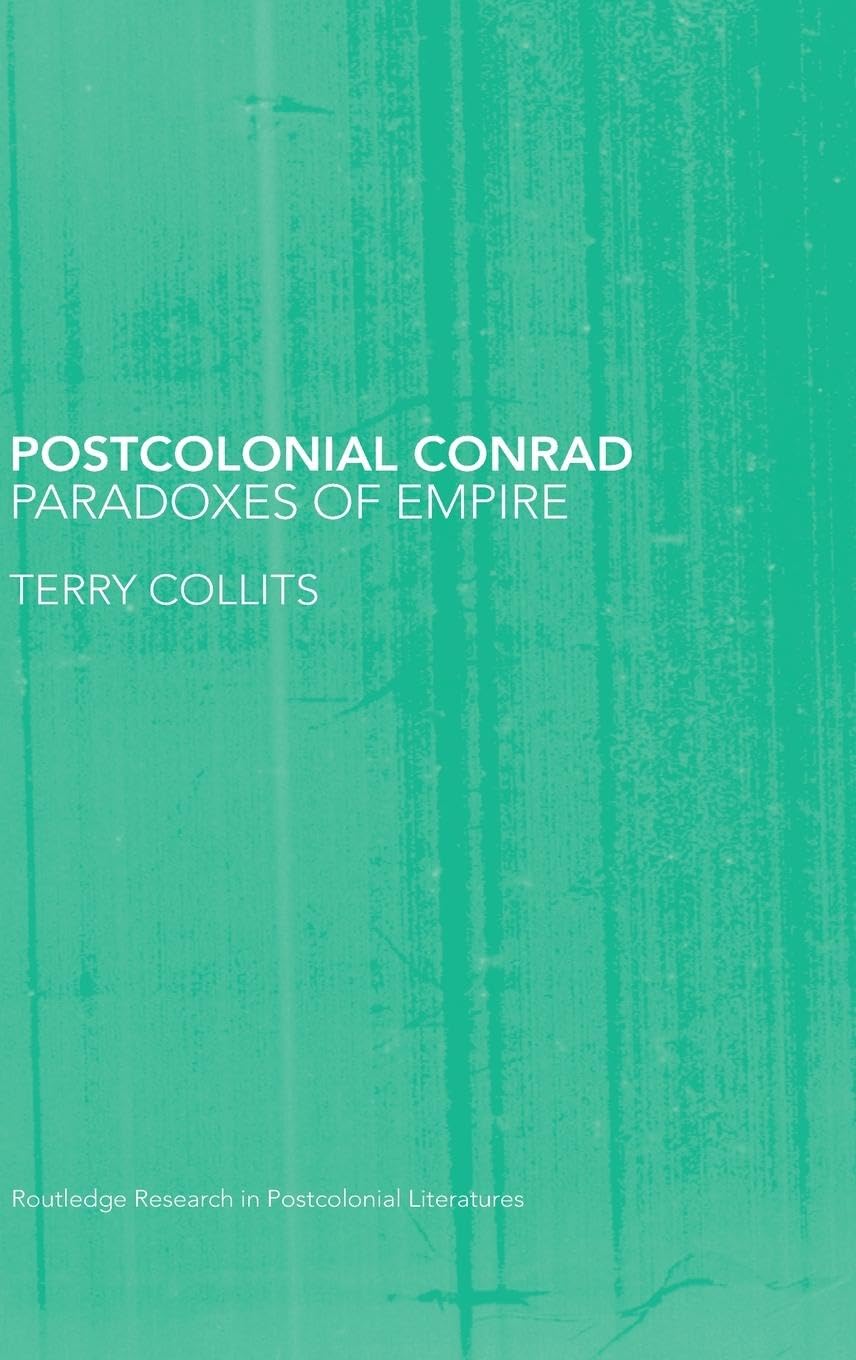 Postcolonial Conrad: Paradoxes of Empire (Routledge Research in Postcolonial Literatures)
