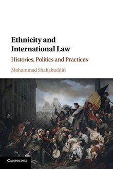 Ethnicity and International Law: Histories, Politics and Practices