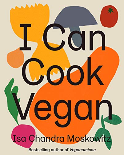 Moskowitz, Isa Chandra I Can Cook Vegan