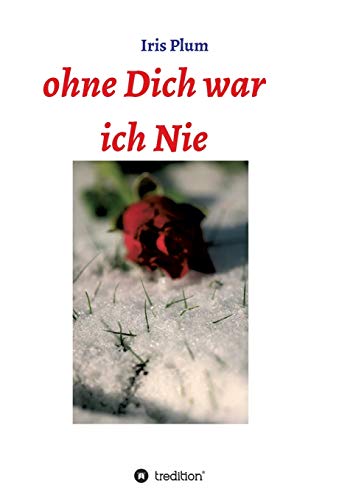 Ohne Dich war ich Nie