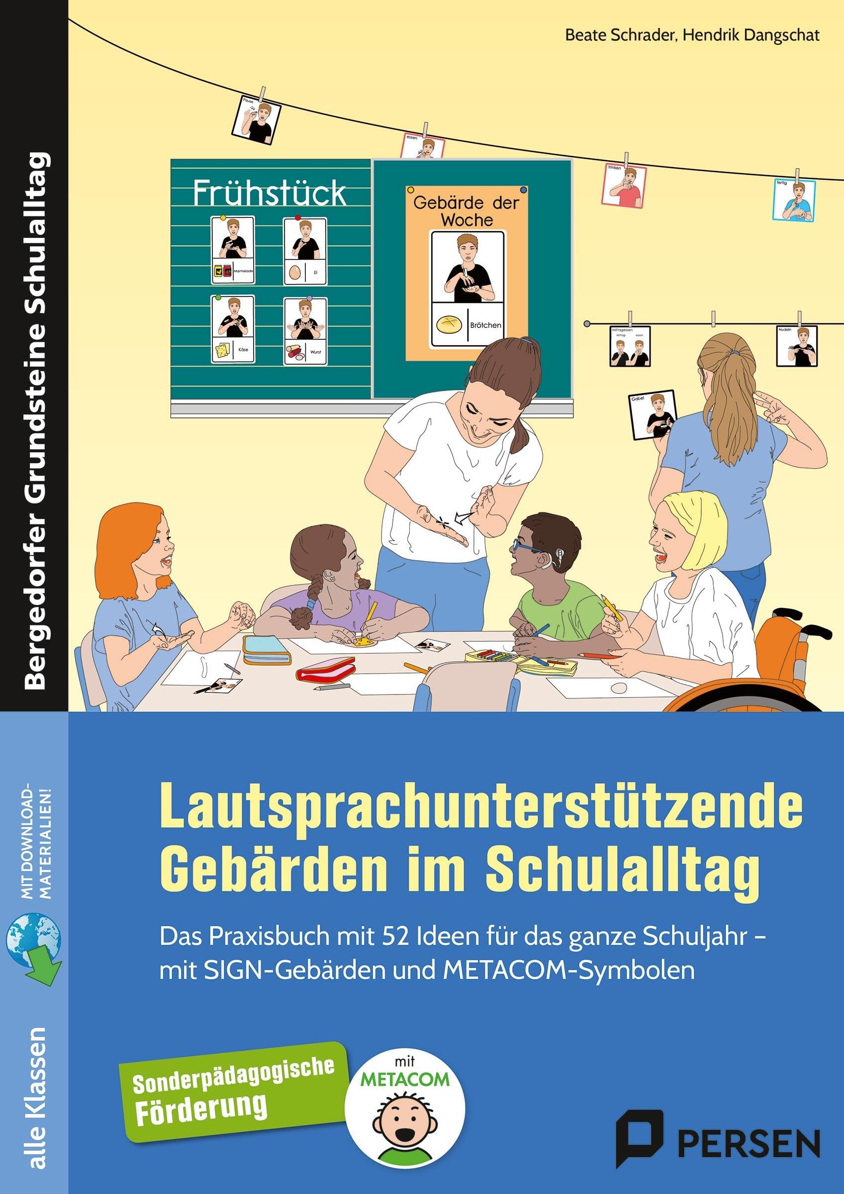 Lautsprachunterstützende Gebärden im Schulalltag: Das Praxisbuch mit 52 Ideen für das ganze Schuljahr - mit SIGN-Gebärden und METACOM-Symbolen (Alle Klassenstufen)