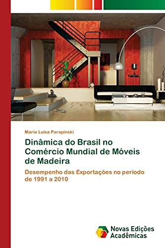 Dinâmica do Brasil no Comércio Mundial de Móveis de Madeira: Desempenho das Exportações no período de 1991 a 2010