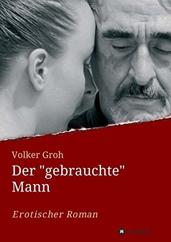 Der gebrauchte Mann: Abschied und Neubeginn