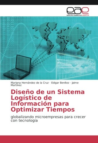 Diseño de un Sistema Logístico de Información para Optimizar Tiempos: globalizando microempresas para crecer con tecnología