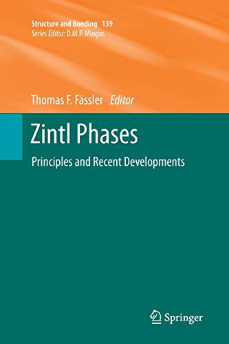 Zintl Phases: Principles and Recent Developments (Structure and Bonding, Band 139)