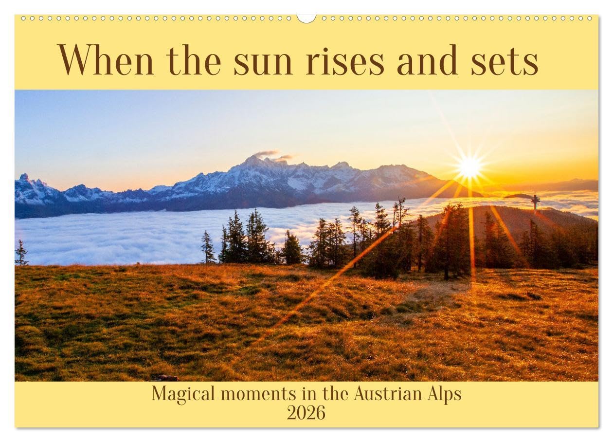 When the sun rises and sets (Wall Calendar 2026 DIN A2 landscape), CALVENDO 12 Month Wall Calendar: Magical moments in the Austrian Alps