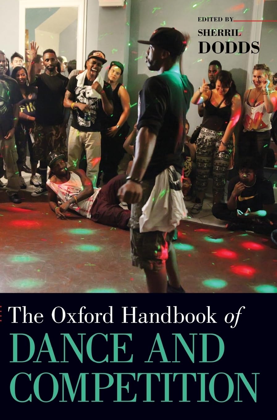 Oxford Handbook of Dance and Competition (Oxford Handbooks)