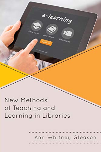New Methods of Teaching and Learning in Libraries (Medical Library Association Books)