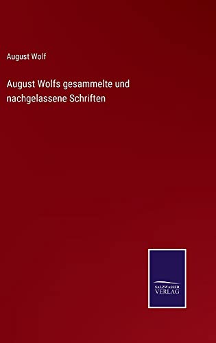 August Wolfs gesammelte und nachgelassene Schriften
