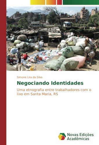 Negociando Identidades: Uma etnografia entre trabalhadores com o lixo em Santa Maria, RS