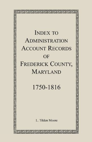 Index to Administration Accounts of Frederick County, 1750-1816 (Maryland)