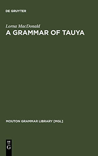 A Grammar of Tauya (Mouton Grammar Library [MGL], 6, Band 6)