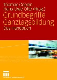 Grundbegriffe Ganztagsbildung: Das Handbuch