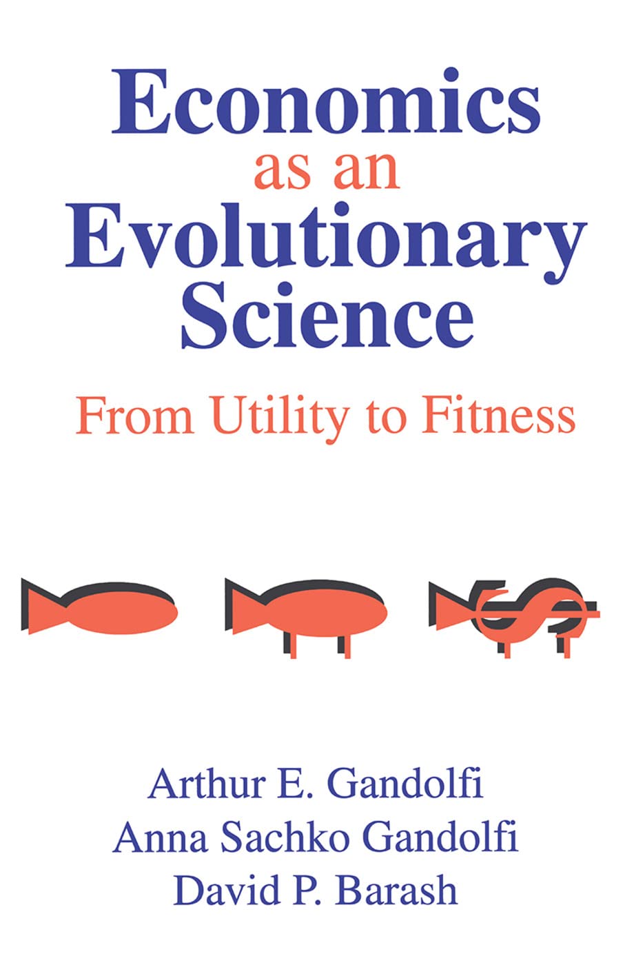 Economics as an Evolutionary Science: From Utility to Fitness