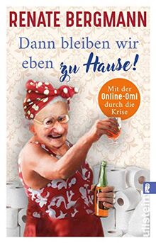 Dann bleiben wir eben zu Hause!: Mit der Online-Omi durch die Krise (Die Online-Omi, Band 13)