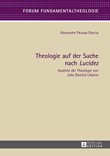 Theologie auf der Suche nach Lucidez (Forum Fundamentaltheologie)
