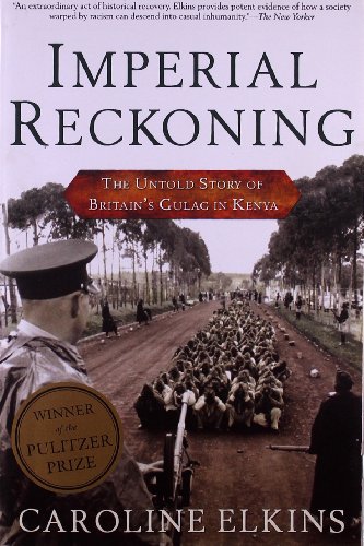Caroline Elkins Imperial Reckoning, The Untold Story Of Britain's Gulag In Kenya