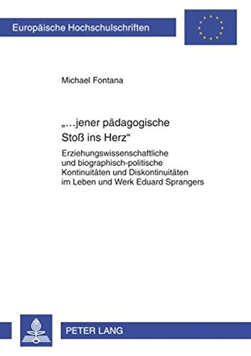 «...jener pädagogische Stoß ins Herz»: Erziehungswissenschaftliche und biographisch-politische Kontinuitäten und Diskontinuitäten im Leben und Werk ... (Europäische Hochschulschriften - Reihe XI)