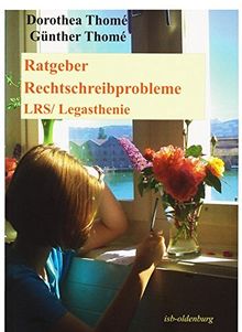 Ratgeber Rechtschreibprobleme LRS/Legasthenie: Erfahrungsberichte - Perspektiven - Auswege