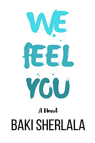 We Feel You: a Novel
