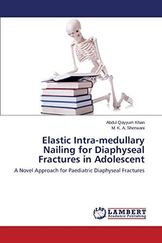 Elastic Intra-medullary Nailing for Diaphyseal Fractures in Adolescent: A Novel Approach for Paediatric Diaphyseal Fractures