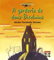 A gardería de dona Bixelmina (INFANTIL E XUVENIL - MERLÍN - Merliño)