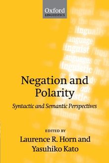 Negation and Polarity: Syntactic and Symantic Perspectives (Oxford Linguistics): Syntactic and Semantic Perspectives