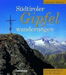 Südtiroler Gipfelwanderungen: Bilderwanderbuch mit 85 Touren