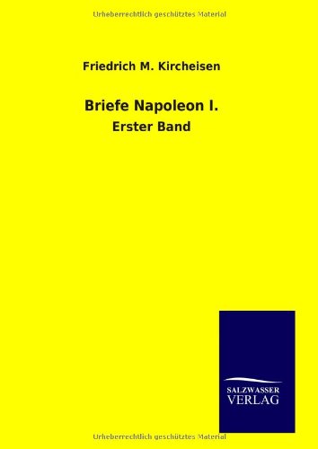 Briefe Napoleon I: Erster Band