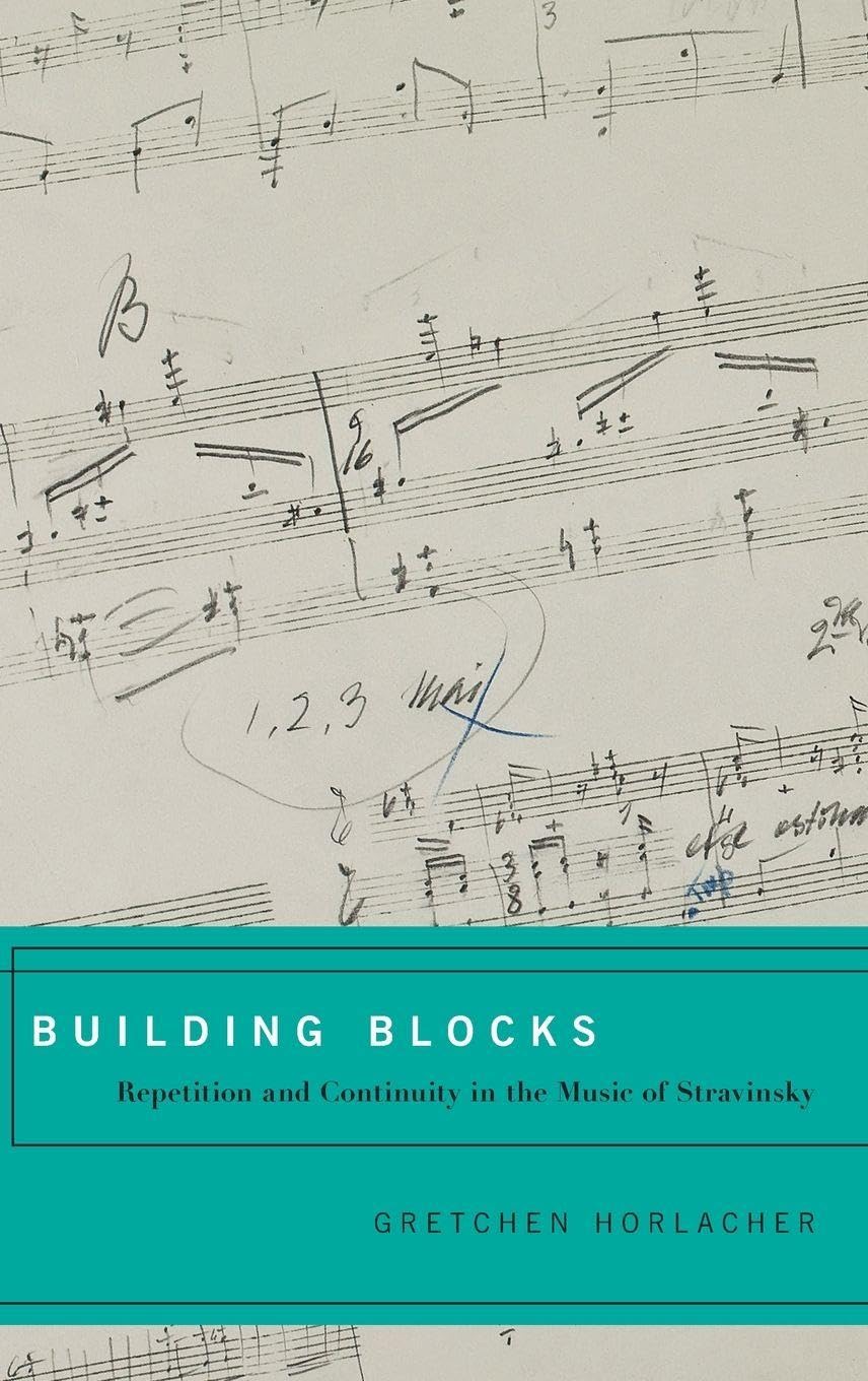 BUILD BLOCK REPETIT CONTIN STRAVINSKY C: Repetition and Continuity in the Music of Stravinsky