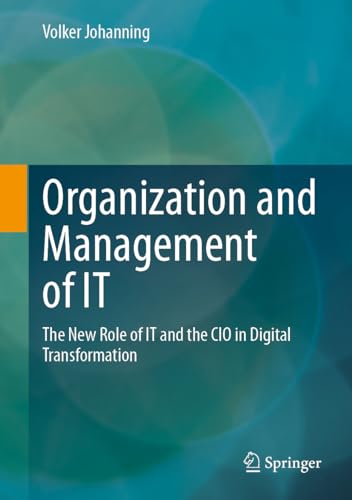 Organization and Management of IT: The New Role of IT and the CIO in Digital Transformation