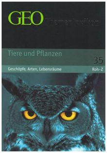 GEO Themenlexikon 35 Tiere und Pflanzen: Geschöpfe, Arten, Lebensräume: BD 35