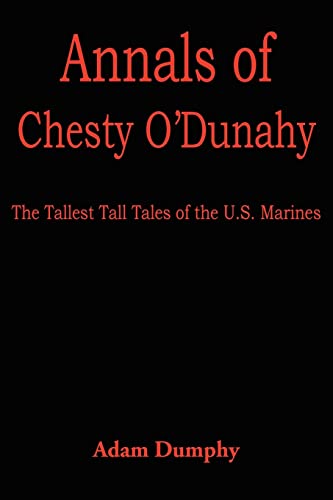 Annals of Chesty O'Dunahy: The Tallest Tall Tales of the U.S. Marines