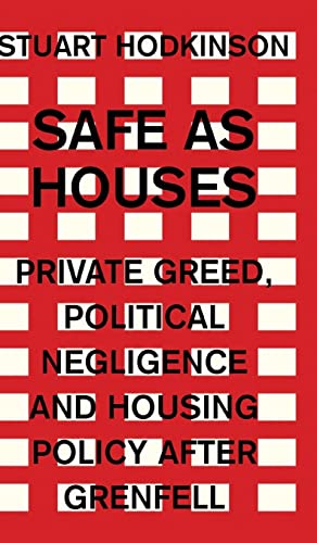 Safe as houses: Private greed, political negligence and housing policy after Grenfell (Manchester Capitalism)