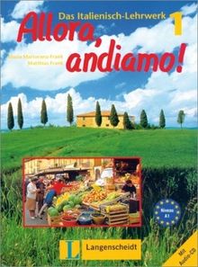 Allora, andiamo!, Bd.1, Lehrbuch und Arbeitsbuch: Das Italienisch-Lehrwerk