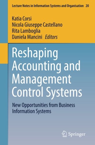 Reshaping Accounting and Management Control Systems: New Opportunities from Business Information Systems (Lecture Notes in Information Systems and Organisation)