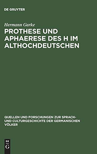 Prothese und Aphaerese des H im Althochdeutschen (Quellen und Forschungen zur Sprach- und Culturgeschichte der germanischen Völker, 69, Band 69)