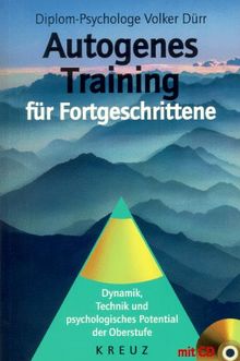 Autogenes Training für Fortgeschrittene. Dynamik, Technik und psychologisches Potential der Oberstufe (Inkl. Audio-CD)