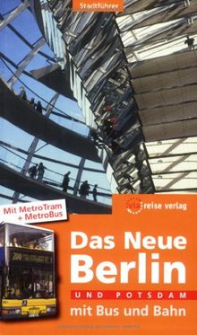 Das Neue Berlin und Potsdam mit Bus und Bahn