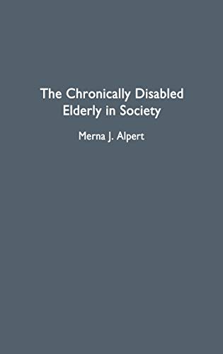 The Chronically Disabled Elderly in Society (Contributions to the Study of Aging)